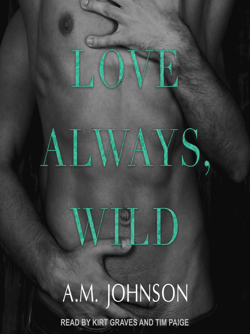 Title details for Love Always, Wild by A.M. Johnson - Available